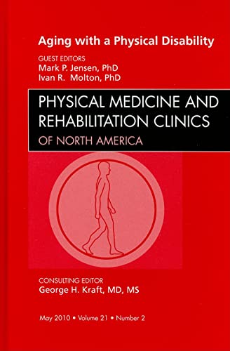 Imagen de archivo de Aging with a Physical Disability, An Issue of Physical Medicine and Rehabilitation Clinics (Volume 21-2) (The Clinics: Orthopedics, Volume 21-2) a la venta por HPB-Red