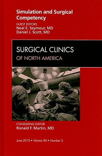 9781437718775: Simulation and Surgical Competency, An Issue of Surgical Clinics, 1e: Volume 90-3 (The Clinics: Surgery)