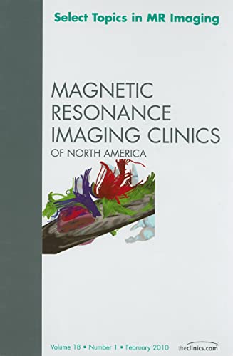 Stock image for Select Topics in MR Imaging (Magnetic Resonance Imaging Clinics) for sale by Chiron Media