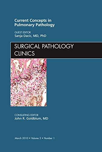 Stock image for Current Concepts in Pulmonary Pathology, An Issue of Surgical Pathology Clinics (Volume 3-1) (The Clinics: Internal Medicine, Volume 3-1) for sale by Wonder Book