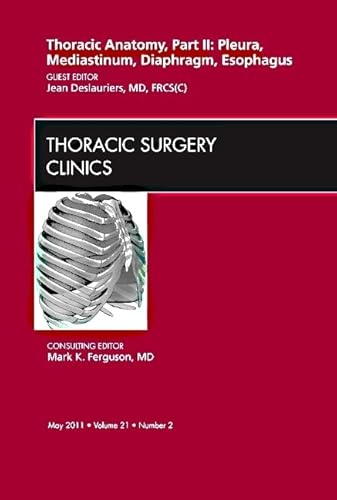 Beispielbild fr Thoracic Anatomy, Part II, An Issue of Thoracic Surgery Clinics (Volume 21-2) (The Clinics: Surgery, Volume 21-2) zum Verkauf von HPB-Red