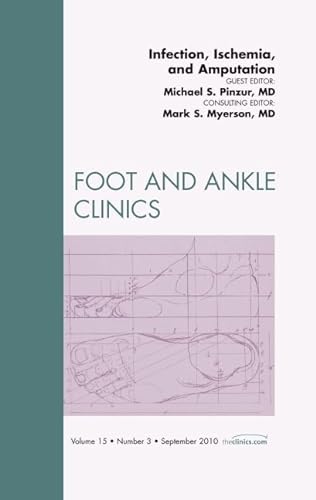 Beispielbild fr Infection, Ischemia, and Amputation, an Issue of Foot and Ankle Clinics : Volume 15-3 zum Verkauf von Buchpark