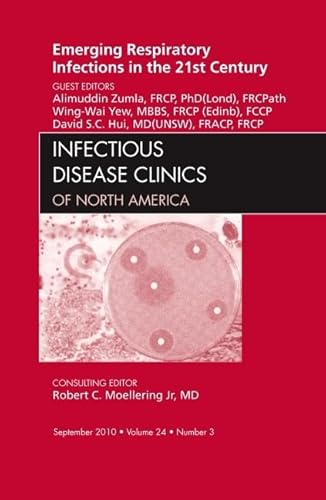 Stock image for Emerging Respiratory Infections in the 21st Century, An Issue of Infectious Disease Clinics (Volume 24-3) (The Clinics: Internal Medicine, Volume 24-3) for sale by HPB-Red