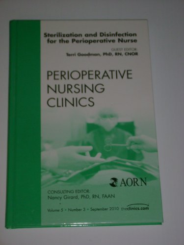 Stock image for Sterilization and Disinfection for the Perioperative Nurse, An Issue of Perioperative Nursing Clinics, 1e (The Clinics: Nursing) for sale by Chiron Media