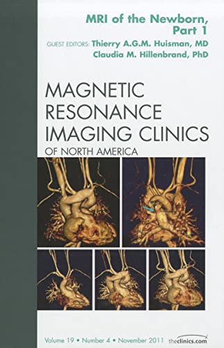 Imagen de archivo de MRI of the Newborn, Part I, an Issue of Magnetic Resonance Imaging Clinics: 19 (The Clinics: Radiology) a la venta por Chiron Media