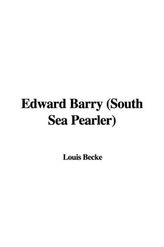 Edward Barry: South Sea Pearler (9781437803198) by Becke, Louis