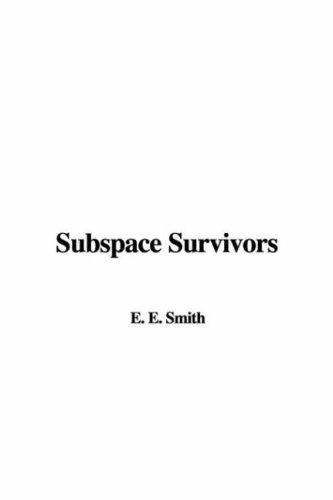 Subspace Survivors (9781437803815) by Smith, E. E.