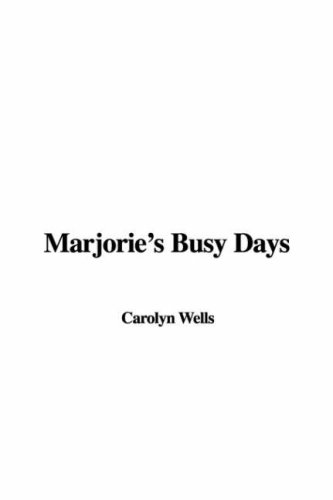 Marjorie's Busy Days (9781437804386) by Wells, Carolyn