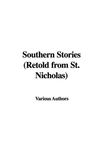 Southern Stories: Retold from St. Nicholas (9781437806106) by Mary Mapes Dodge