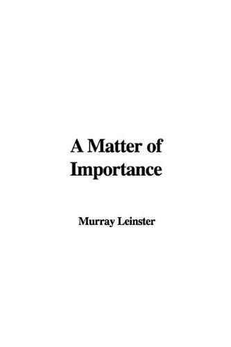 A Matter of Importance (9781437806731) by Leinster, Murray