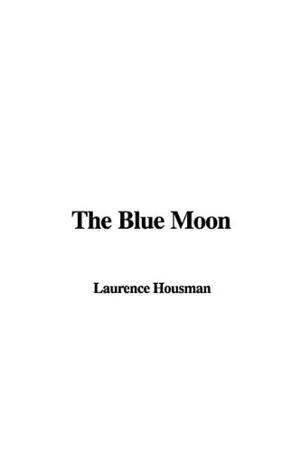 The Blue Moon (9781437808681) by Housman, Laurence