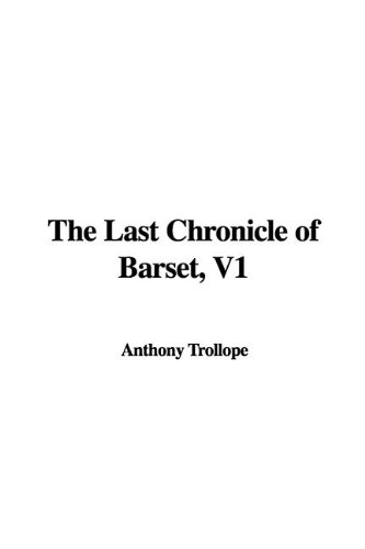 9781437810608: The Last Chronicle of Barset, V1