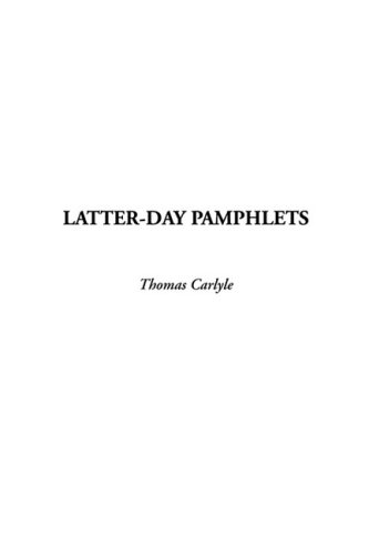 Latter-Day Pamphlets (9781437810851) by Carlyle, Thomas