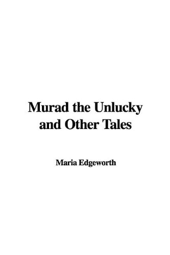 Murad the Unlucky and Other Tales (9781437815344) by Edgeworth, Maria