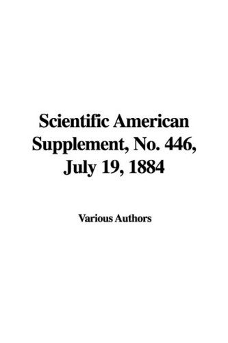 Scientific American Supplement No. 446, July 19, 1884 (9781437817102) by [???]