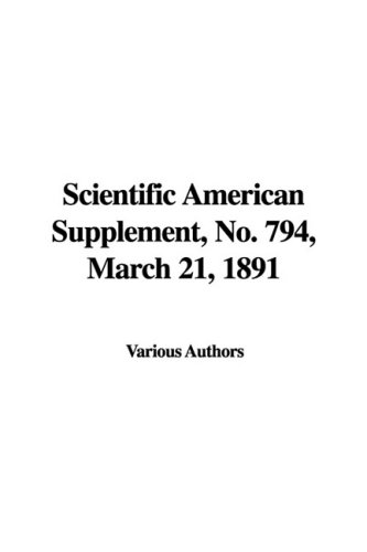 Scientific American Supplement No. 794, March 21, 1891 (9781437817805) by [???]