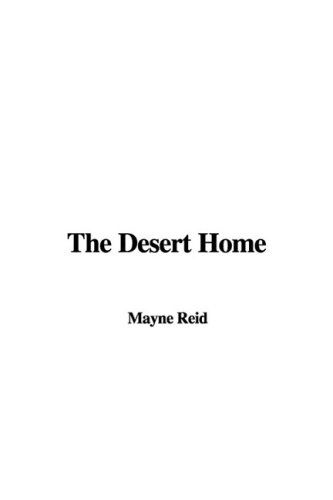 The Desert Home (9781437818079) by Reid, Mayne