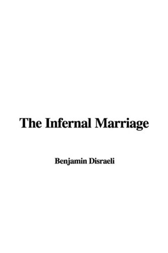 The Infernal Marriage (9781437818734) by Disraeli, Benjamin, Earl Of Beaconsfield