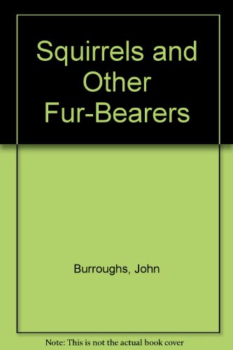 Squirrels and Other Fur-bearers (9781437827156) by Burroughs, John