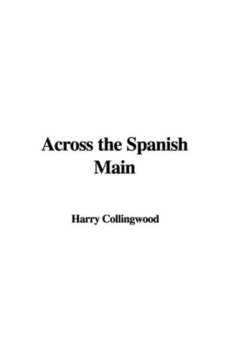 Across the Spanish Main (9781437827347) by Collingwood, Harry