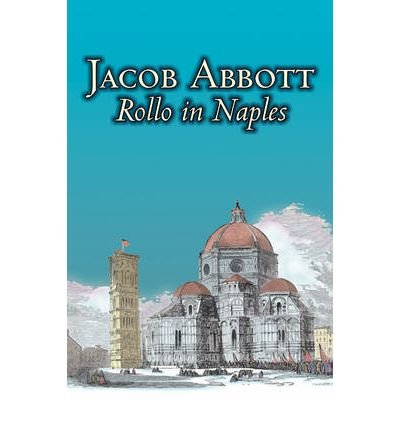 Rollo in Naples (9781437827538) by Abbott, Jacob