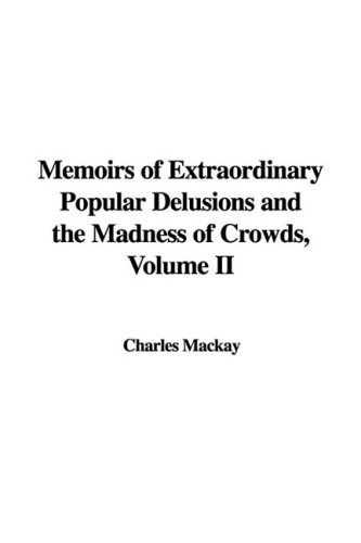 Memoirs of Extraordinary Popular Delusions and the Madness of Crowds (9781437827941) by MacKay, Charles