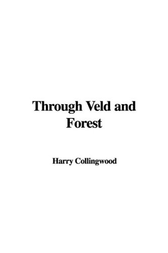 Through Veld and Forest (9781437828030) by Collingwood, Harry
