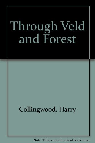 Through Veld and Forest (9781437828405) by Collingwood, Harry
