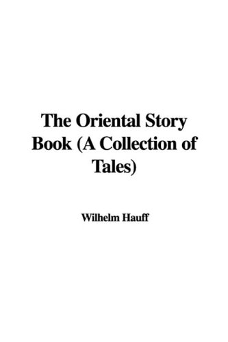 The Oriental Story Book: A Collection of Tales (9781437828535) by Hauff, Wilhelm