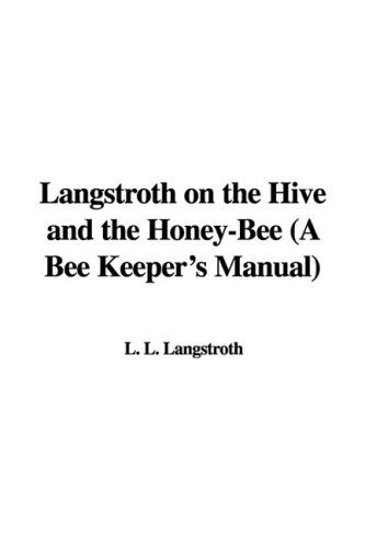 9781437828856: Langstroth on the Hive and the Honey-Bee (a Bee Keeper's Manual)