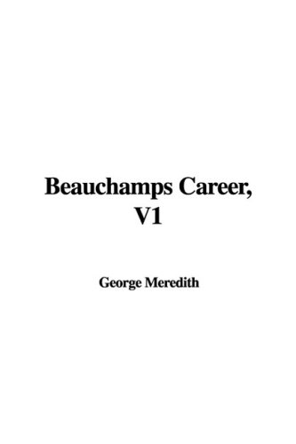 Beauchamps Career (9781437829662) by Meredith, George