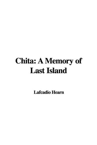 Chita a Memory of Last Island (9781437832181) by Hearn, Lafcadio