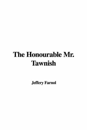 The Honourable Mr. Tawnish (9781437838060) by Farnol, Jeffery