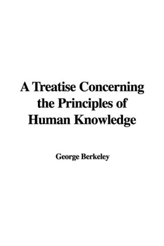 A Treatise Concerning the Principles of Human Knowledge (9781437847109) by [???]
