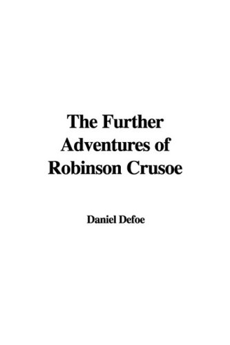 The Further Adventures of Robinson Crusoe (9781437848731) by [???]