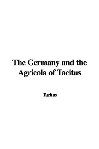 The Germany and the Agricola of Tacitus (9781437860832) by Tacitus, Cornelius