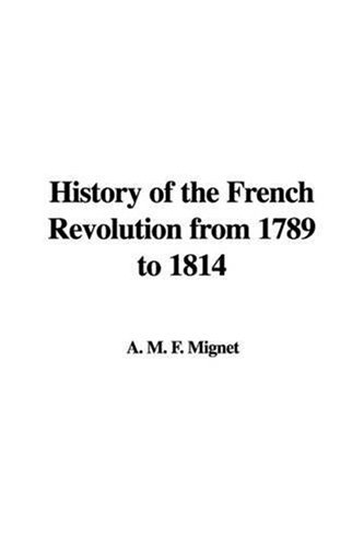 9781437866421: History of the French Revolution from 1789 to 1814