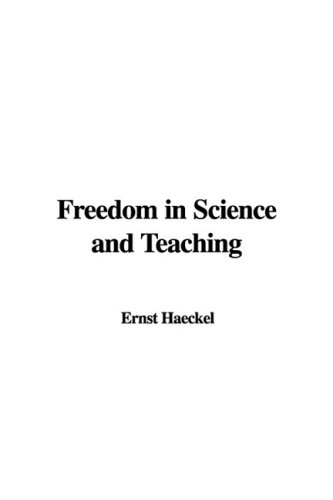 Freedom in Science and Teaching (9781437866940) by Ernst Haeckel