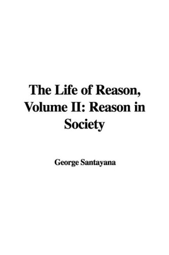 The Life of Reason, Volume II: Reason in Society (9781437868555) by [???]