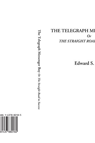 The Telegraph Messenger Boy Or The Straight Road to Success (9781437880182) by Ellis, Edward S.
