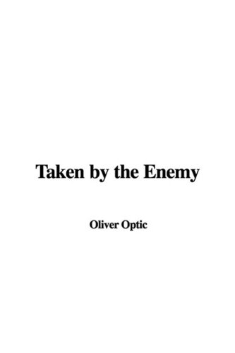 Taken by the Enemy (9781437881004) by Optic, Oliver