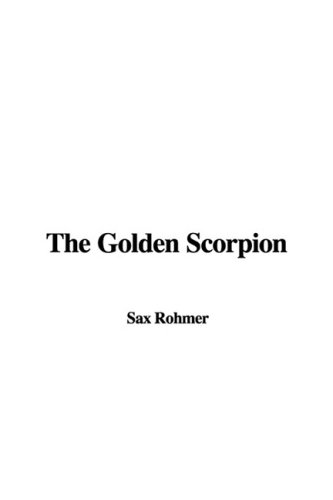 The Golden Scorpion (9781437881295) by Rohmer, Sax