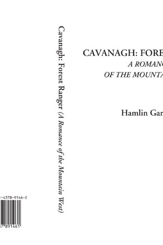Cavanagh: Forest Ranger (A Romance of the Mountain West) (9781437891461) by Garland, Hamlin
