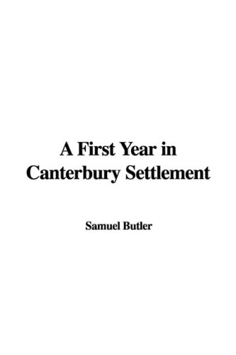 A First Year in Canterbury Settlement (9781437894707) by Butler, Samuel