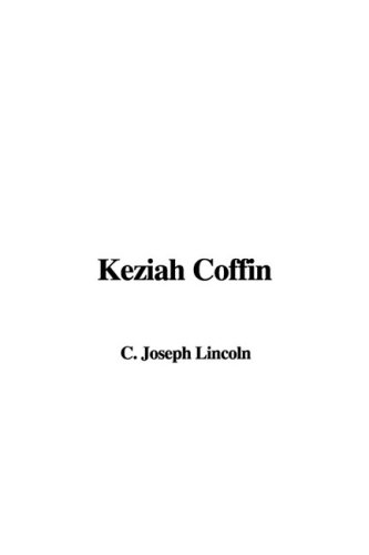 Keziah Coffin (9781437897746) by Lincoln, Joseph C.