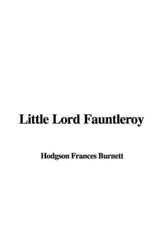 Little Lord Fauntleroy (9781437898965) by Burnett, Frances Hodgson