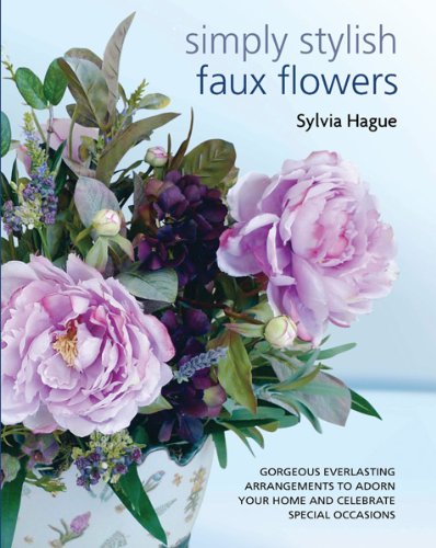 Stock image for Simply Stylish Faux Flowers for sale by HPB-Ruby