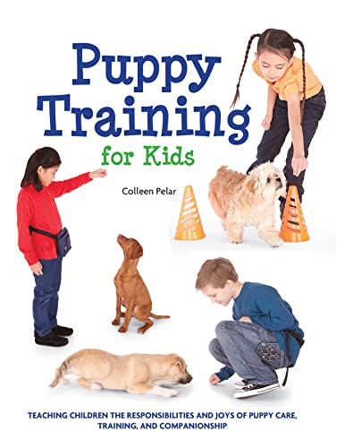 9781438000992: Puppy Training for Kids: Teaching Children the Responsibilities and Joys of Puppy Care, Training, and Companionship