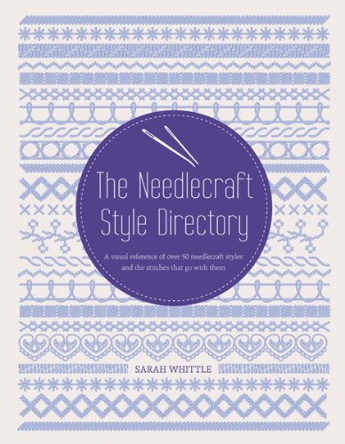 Beispielbild fr The Needlecraft Style Directory: A Visual Reference of Over 50 Needlecraft Styles and the Stitches That Go With Them zum Verkauf von SecondSale