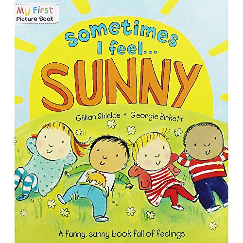 Beispielbild fr Sometimes I Feel Sunny : A Funny, Sunny Book Full of Feelings zum Verkauf von Better World Books